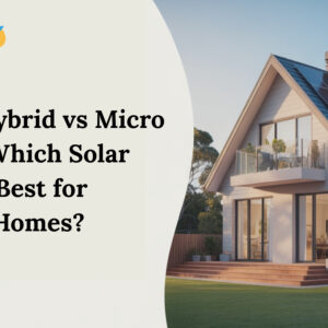 String vs Hybrid vs Micro Inverters: Which Solar Inverter Is Best for Australian Homes?