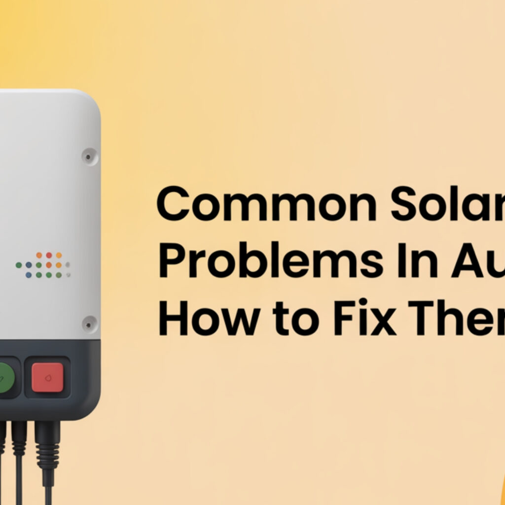 Common Solar Inverter Problems in Australia & How to Fix