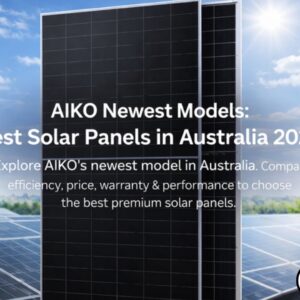 AIKO Newest Models Best Solar Panels in Australia 2026