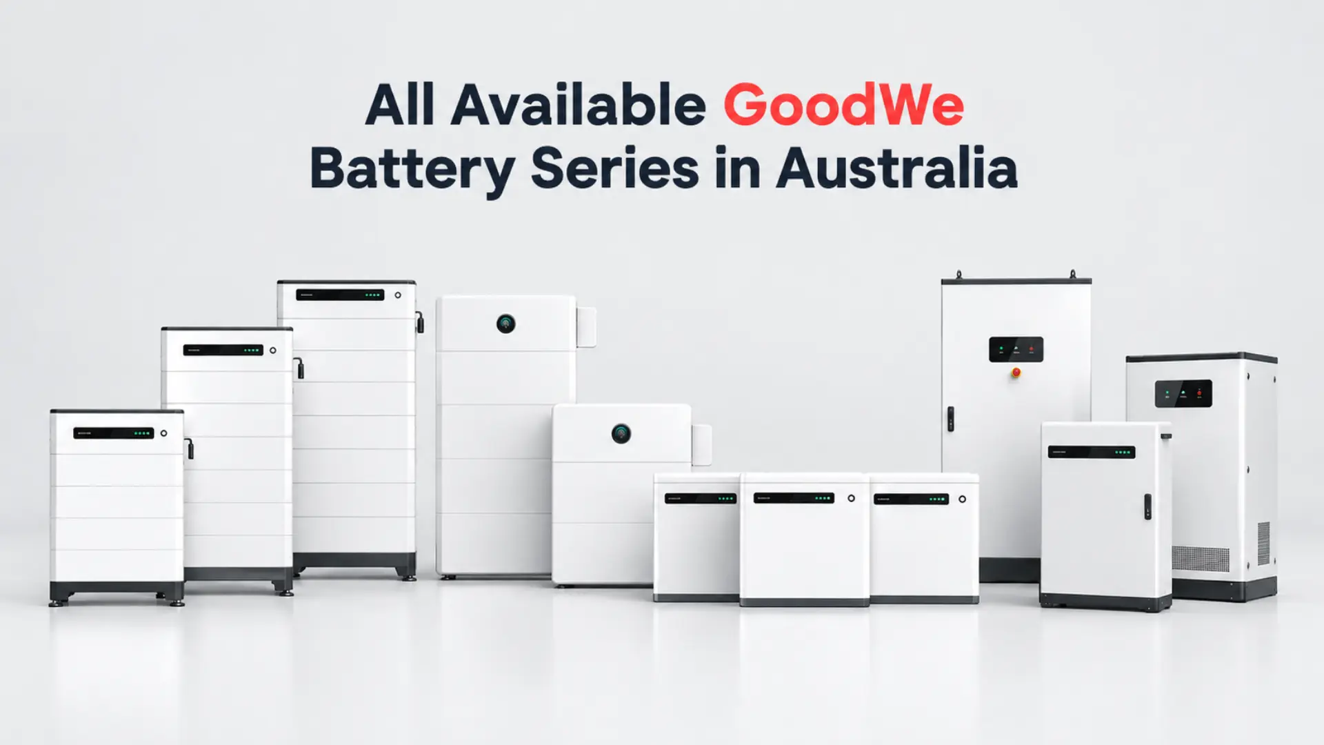 All Available GoodWe Battery Series in Australia